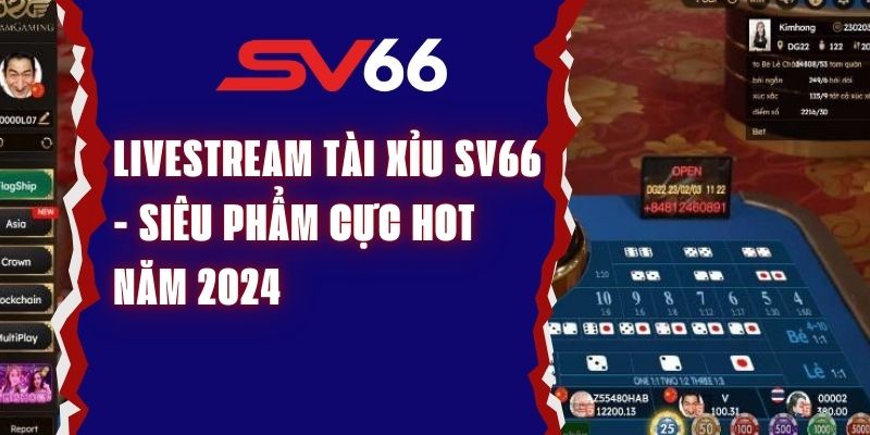 Livestream Tài xỉu SV66 - Siêu phẩm cực HOT năm 2024